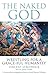 The Naked God: Wrestling fo...