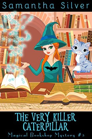 The Very Killer Caterpillar (Magical Bookshop Mystery, #3)