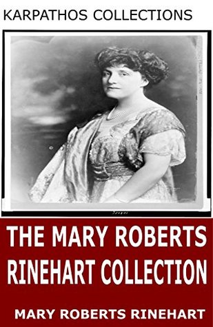 The Mary Roberts Rinehart Collection (Kindle Edition)