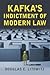 Kafka's Indictment of Modern Law