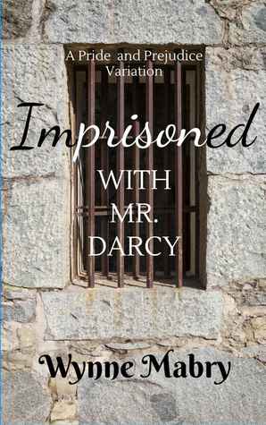 Imprisoned with Mr. Darcy: A Pride and Prejudice Variation (Kindle Edition)