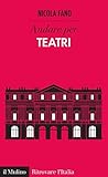 Andare per teatri (Ritrovare l'Italia) (Italian Edition)