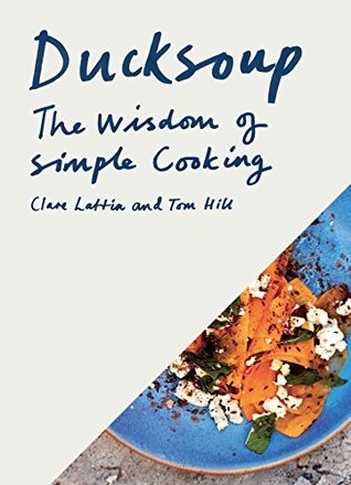 Ducksoup: The Wisdom of Simple Cooking (Kindle Edition)