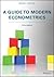 A Guide to Modern Econometrics