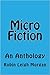 Micro Fiction - An Anthology