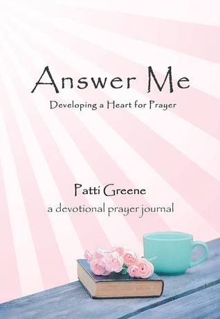 Answer Me: Developing a Heart for Prayer