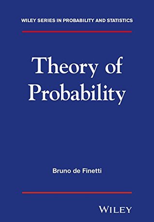 Theory of Probability: A Critical Introductory Treatment (Wiley Series in Probability and Statistics Book 6)