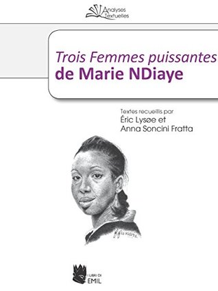 Trois Femmes puissantes de Marie NDiaye (French Edition)