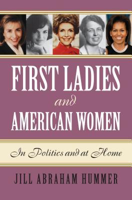 First Ladies and American Women: In Politics and at Home (ebook)