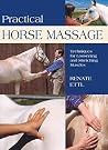 Practical Horse Massage: Techniques For Loosening And Stretching Muscles Practical Horse Massage: Techniques For Loosening And Stretching Muscles