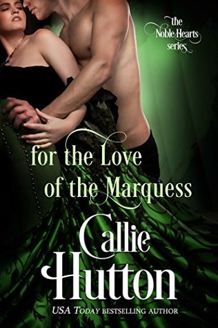 For the Love of the Marquess (The Noble Hearts, #2)