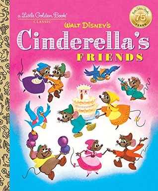 Walt Disney's Cinderella's Friends (A Little Golden Book)