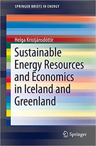 Sustainable Energy Resources and Economics in Iceland and Greenland (SpringerBriefs in Energy)