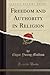 Freedom and Authority in Religion (Classic Reprint)