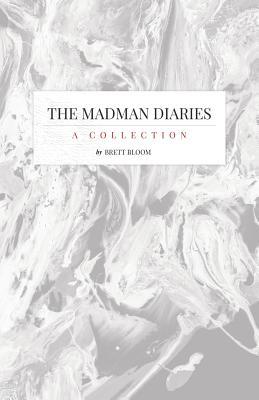 The Madman Diaries: A Collection