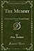 The Mummy, Vol. 1 of 3 (Classic Reprint): A Tale of the Twenty-Second Century