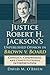 Justice Robert H. Jackson's...