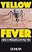 Yellow Fever: How a Mosquito Can Kill You