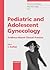 Pediatric and Adolescent Gynecology: Evidence-Based Clinical Practice (Endocrine Development, Vol. 7)
