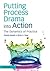 Putting Process Drama into Action by Pamela Bowell