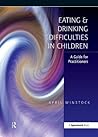 Eating and Drinking Difficulties in Children: A Guide for Practitioners