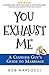 You Exhaust Me: A Clueless Guy's Guide to Marriage