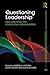Questioning Leadership: New directions for educational organisations (Foundations and Futures of Education)