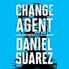 Change Agent by Daniel Suarez