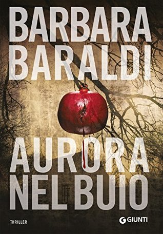 Aurora nel buio (Aurora Scalviati, #1)