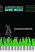A Composer's Guide to Game Music (Mit Press)