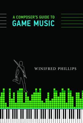 A Composer's Guide to Game Music (Mit Press)