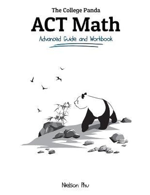 The College Panda's ACT Math: Advanced Guide and Workbook