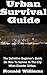 Urban Survival Guide: The Definitive Beginner's Guide On How To Survive In The City When Disaster Strikes