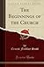 The Beginnings of the Church by Ernest Findlay Scott