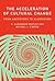 The Acceleration of Cultural Change: From Ancestors to Algorithms