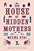 The House of Hidden Mothers: A Novel