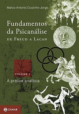 Fundamentos da psicanálise de Freud a Lacan - vol.3: A prática analítica (Coleção Transmissão da Psicanálise) (Portuguese Edition)