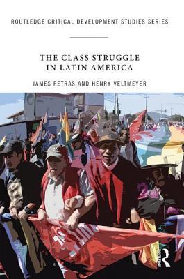 The Class Struggle in Latin America (Routledge Critical Development Studies)