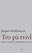 Tro på tvivl. Kritik af religiøs og videnskabelig ufornuft by Jesper Hoffmeyer