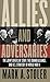 Allies and Adversaries: The Joint Chiefs of Staff, the Grand Alliance, and U.S. Strategy in World War II