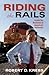 Riding the Rails: Inside the Business of America's Railroads (Railroads Past and Present)
