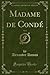 Madame de Condé, Vol. 1 (Classic Reprint) (French Edition)