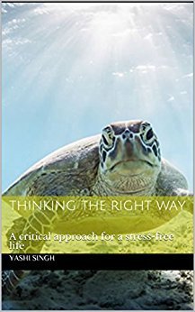 Thinking the Right Way: A critical approach for a stress-free life