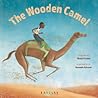 The Wooden Camel by Wanuri Kahiu The Wooden Camel by Wanuri Kahiu