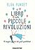 Il libro delle piccole rivoluzioni. Il magico potere dei gesti quotidiani