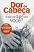 Dor de Cabeça - O que ela quer com você?