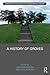 A History of Groves (Routledge Research in Landscape and Environmental Design)