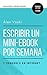Escribir un mini-ebook por semana y venderlo en Internet: Escribe pocas horas, obtén ingresos y crea un negocio rentable (Colección ¡Aprende rápido!) (Spanish Edition)
