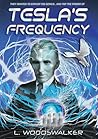 Tesla's Frequency by L. Woodswalker