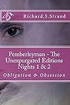 Pemberleyman - The Unexpurgated Editions - Nights 1 & 2: Obligation & Obsession
